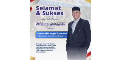 Selamat dan sukses atas dilantiknya Kepala Sekolah SMAN 1 Amuntai Bapak Sukiman, S.Pd.,MM